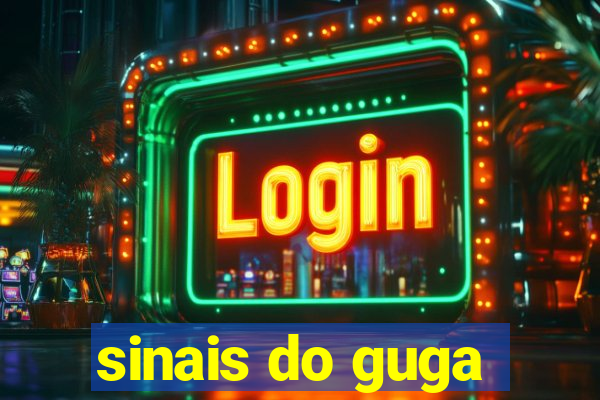 sinais do guga